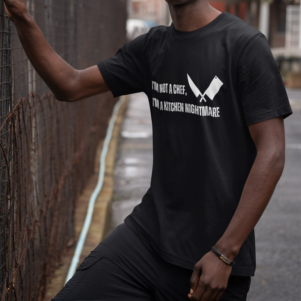 I'm Not A Chef, I'm A Kitchen Nightmare T-Shirt