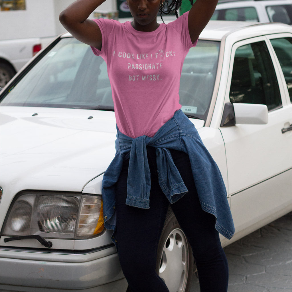 I Cook Like I F*ck: Passionate But Messy T-Shirt