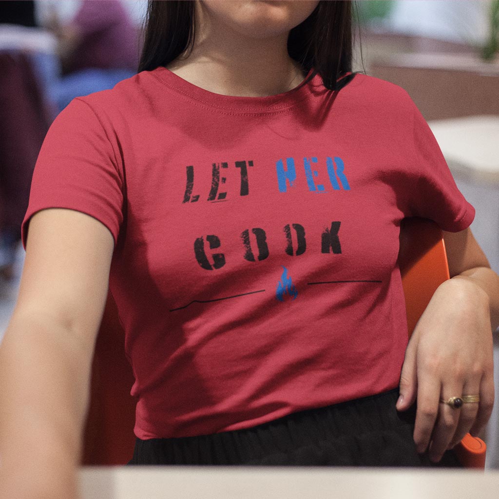 Let Her Cook T-Shirt