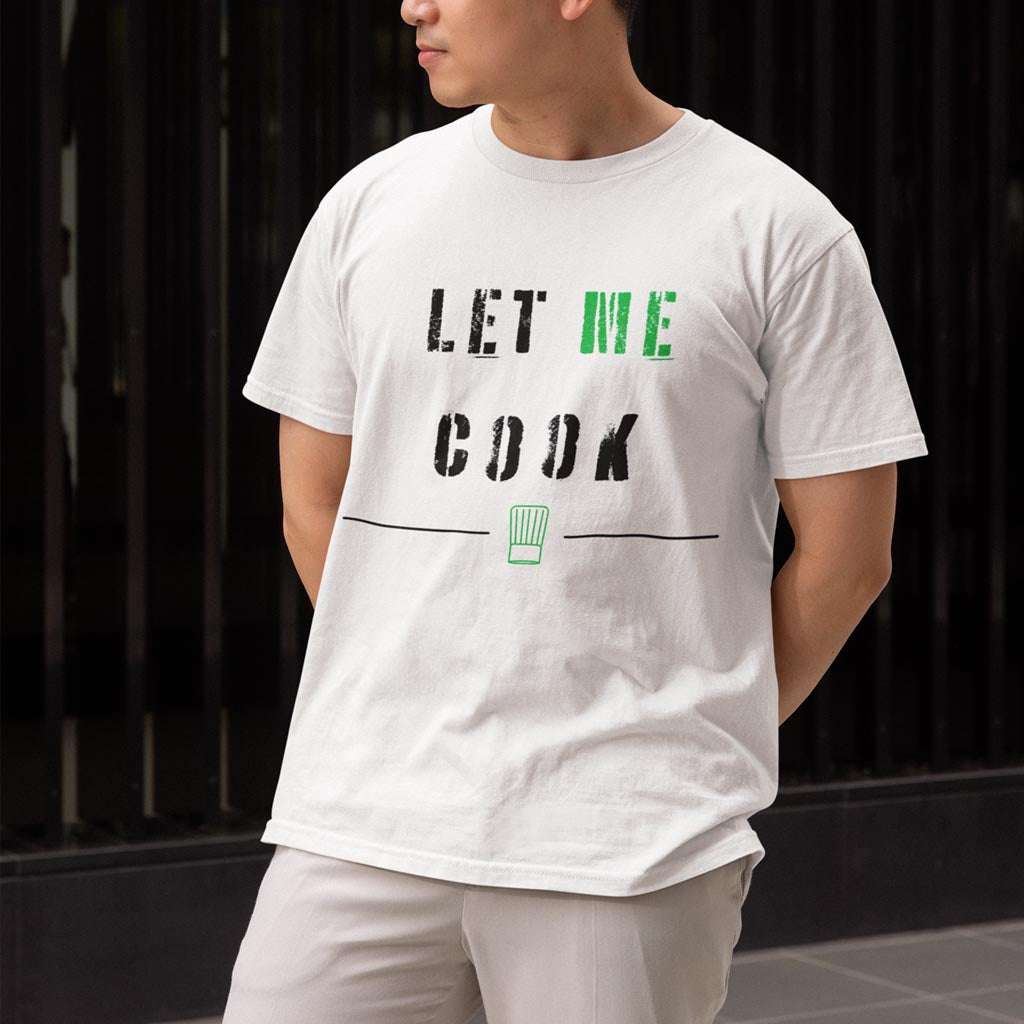 Let Me Cook T-Shirt