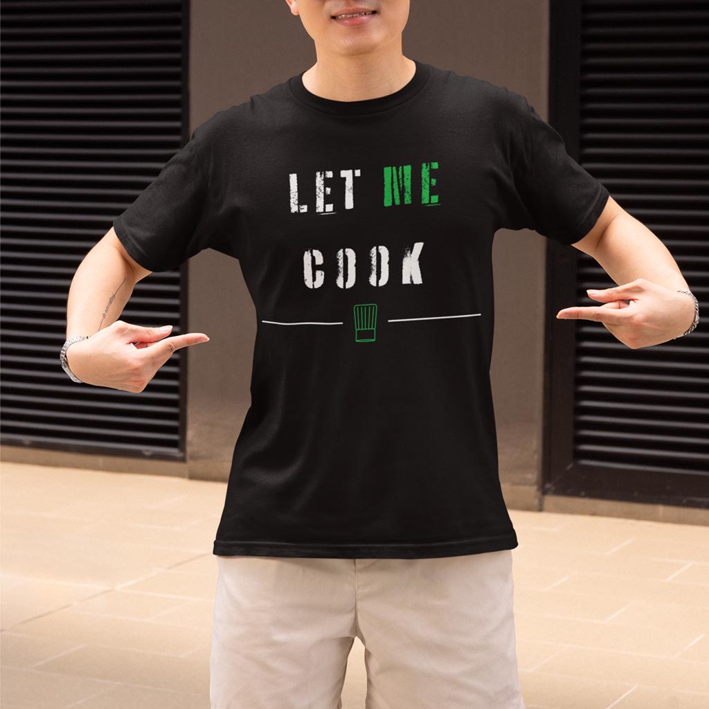 Let Me Cook T-Shirt