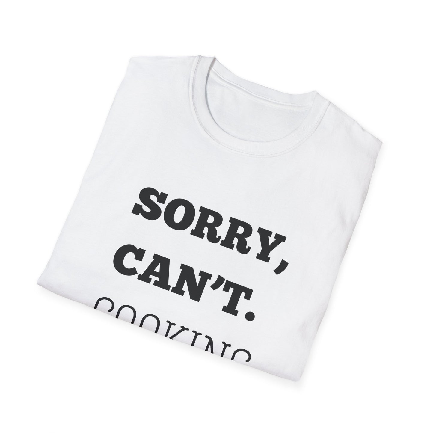 Sorry Can't Cooking Bye T-Shirt