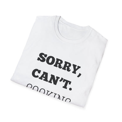 Sorry Can't Cooking Bye T-Shirt