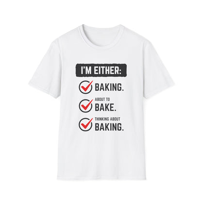 I'm Either Baking Or ... T-Shirt