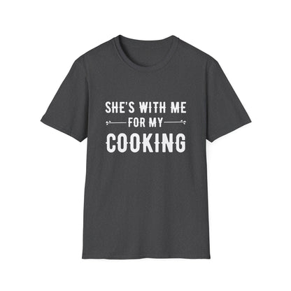 She's With Me For My Cooking T-Shirt