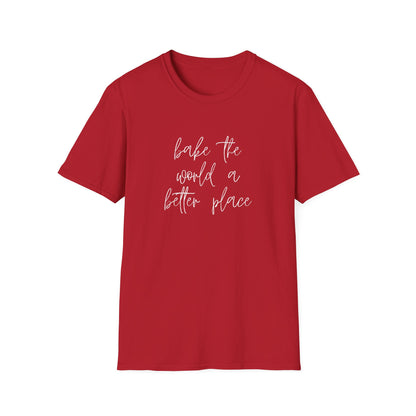 Bake The World A Better Place #1 T-Shirt