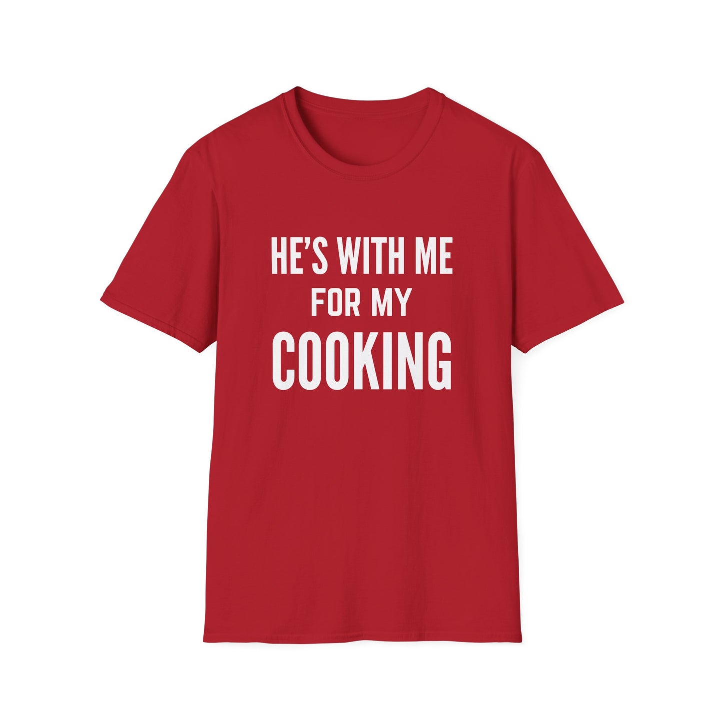 He's With Me For My Cooking T-Shirt