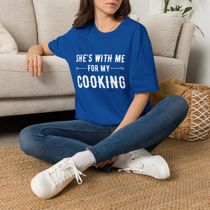 She's With Me For My Cooking T-Shirt