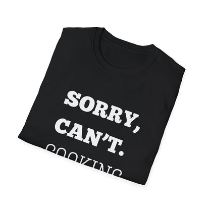Sorry Can't Cooking Bye T-Shirt