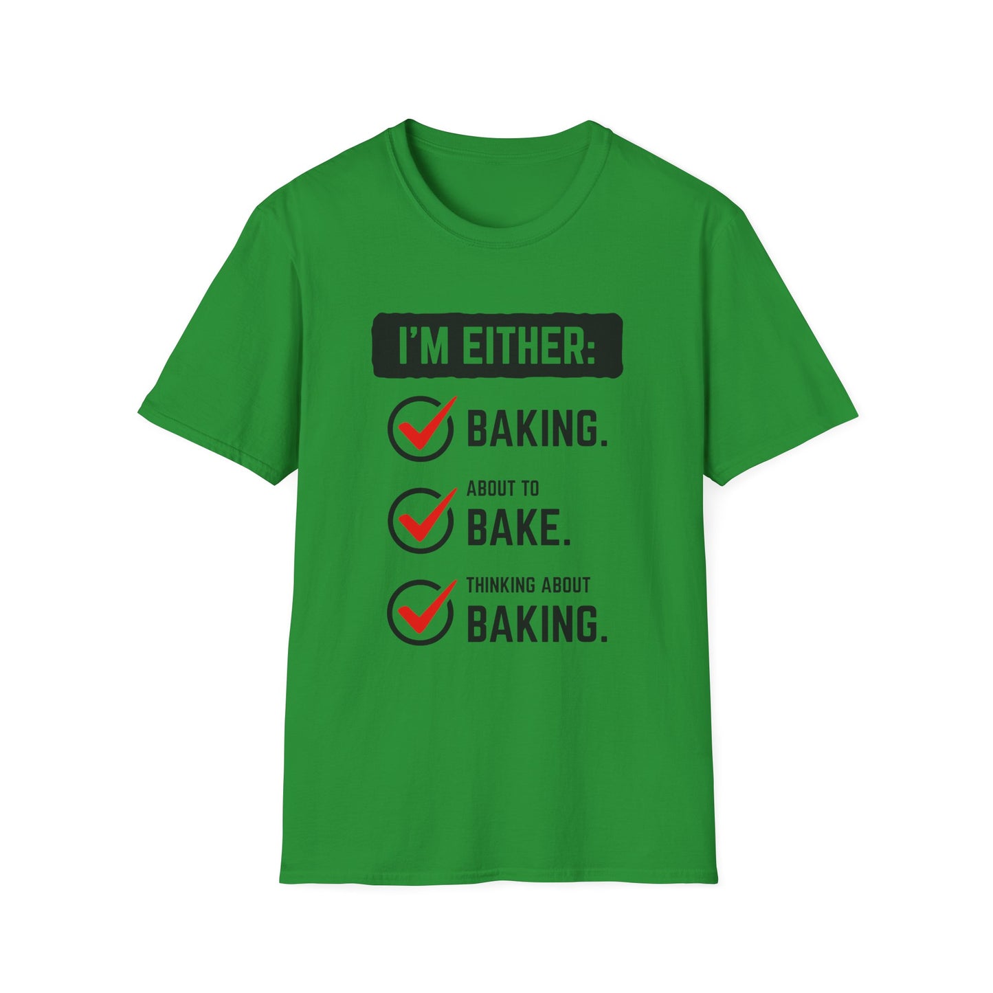I'm Either Baking Or ... T-Shirt