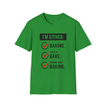 I'm Either Baking Or ... T-Shirt