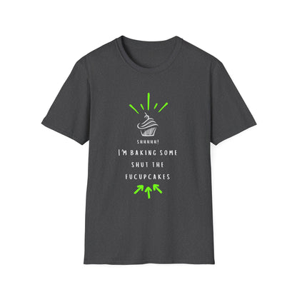 I'm Baking Some Shut The Fucupcakes T-Shirt