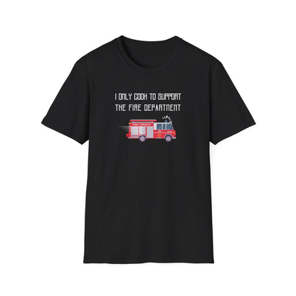 I Only Cook to Support the Fire Department T-Shirt