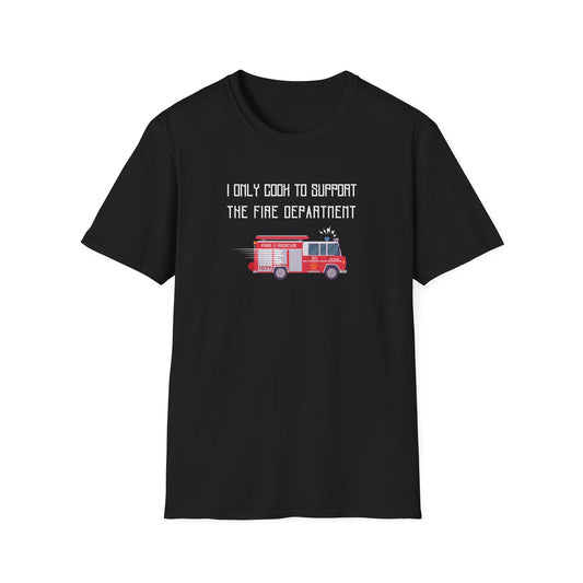 I Only Cook to Support the Fire Department T-Shirt