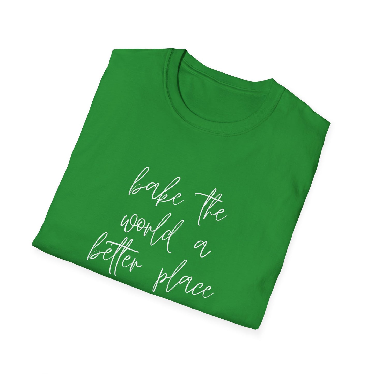 Bake The World A Better Place #1 T-Shirt
