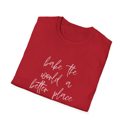 Bake The World A Better Place #1 T-Shirt