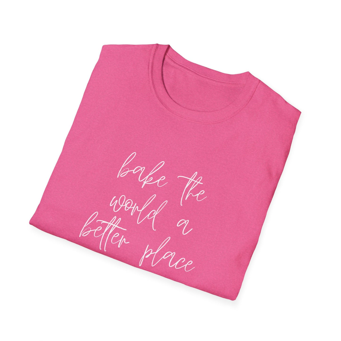 Bake The World A Better Place #1 T-Shirt