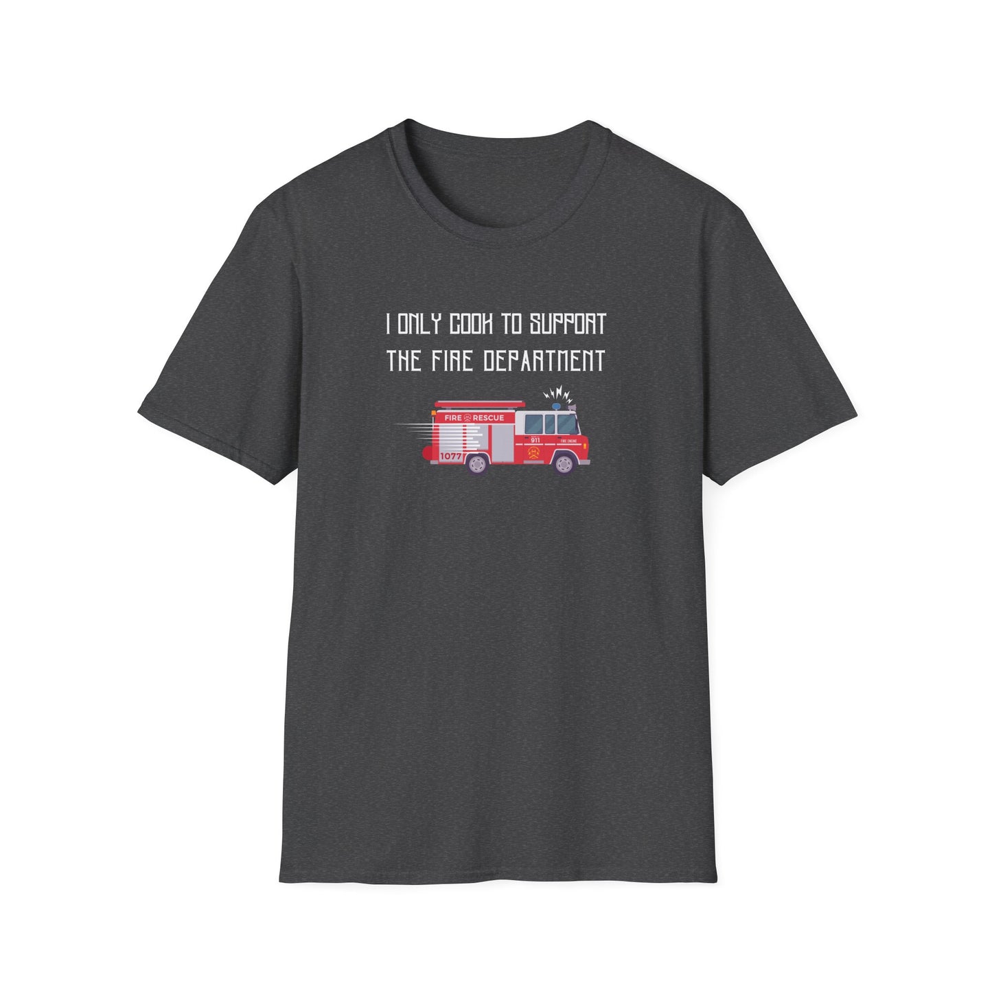 I Only Cook to Support the Fire Department T-Shirt