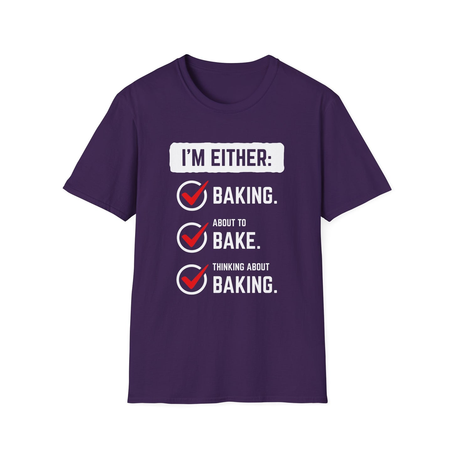 I'm Either Baking Or ... T-Shirt