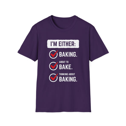 I'm Either Baking Or ... T-Shirt