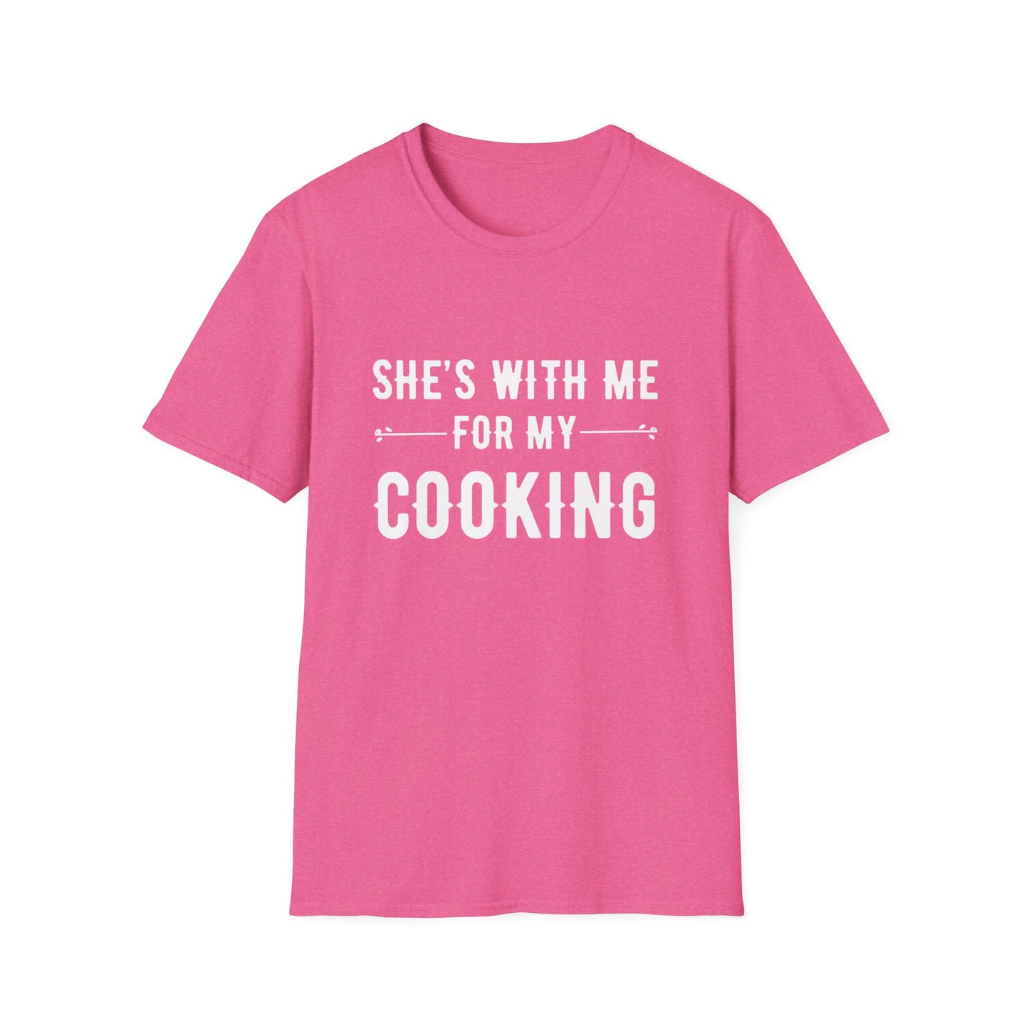She's With Me For My Cooking T-Shirt