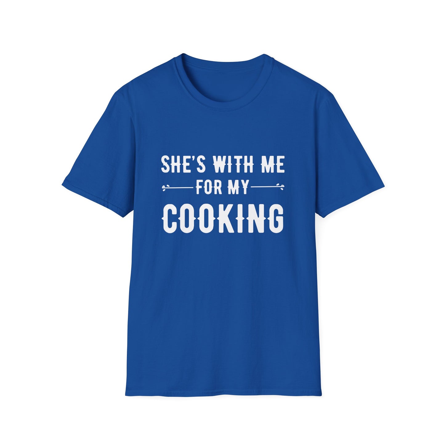 She's With Me For My Cooking T-Shirt