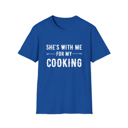 She's With Me For My Cooking T-Shirt