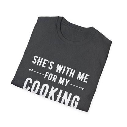 She's With Me For My Cooking T-Shirt