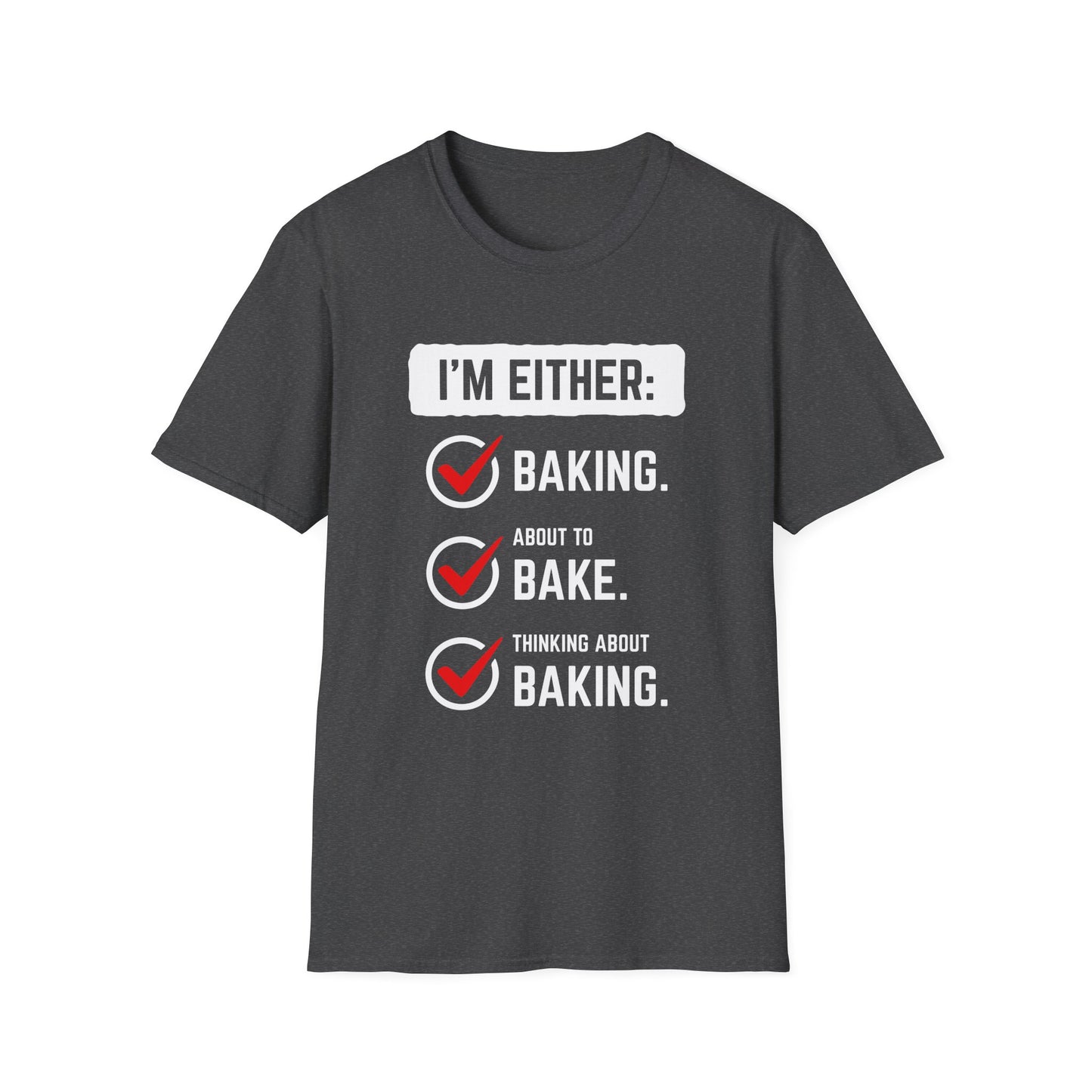 I'm Either Baking Or ... T-Shirt