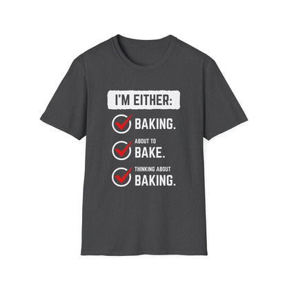I'm Either Baking Or ... T-Shirt