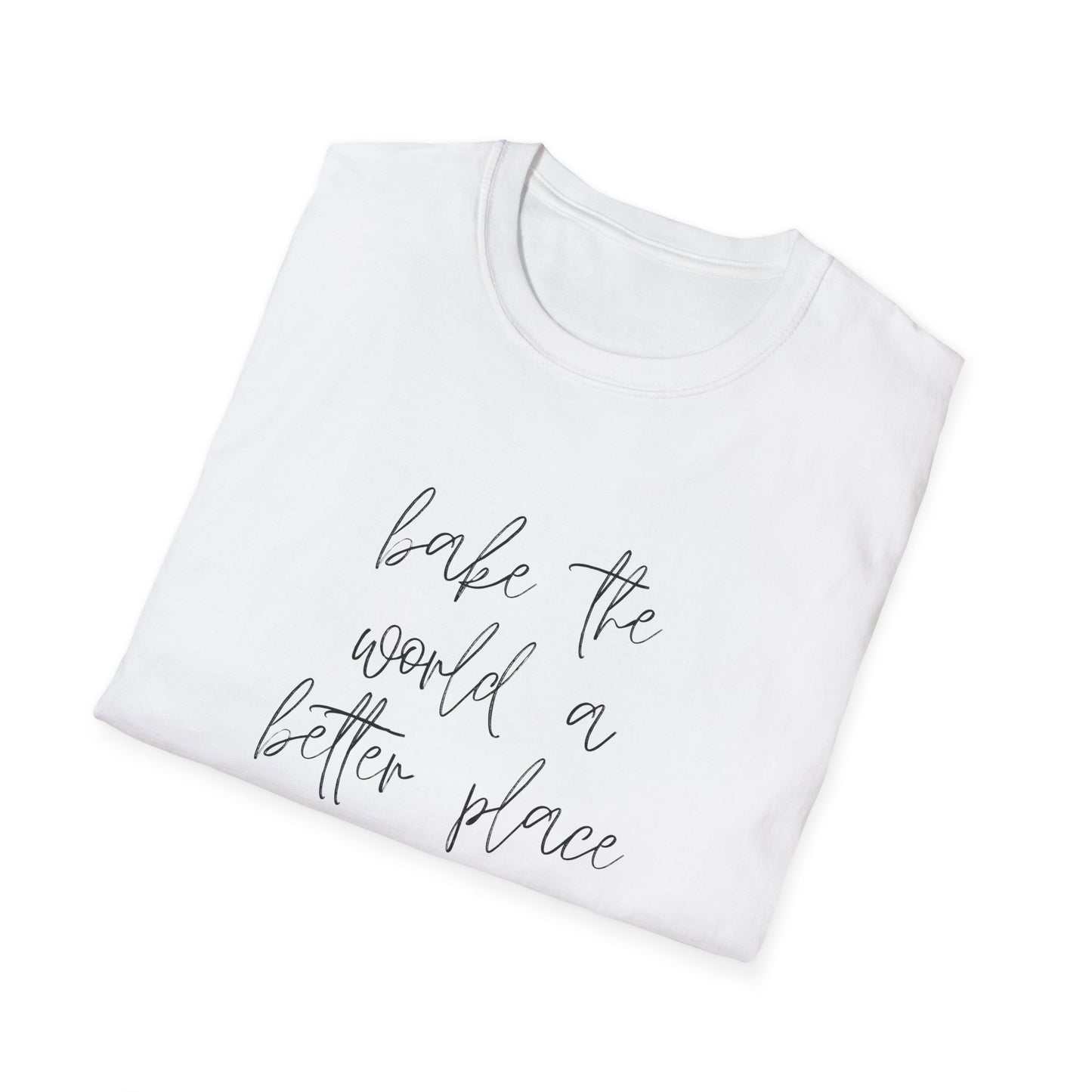 Bake The World A Better Place #1 T-Shirt