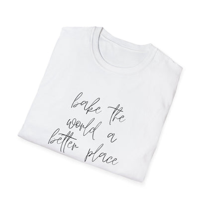 Bake The World A Better Place #1 T-Shirt