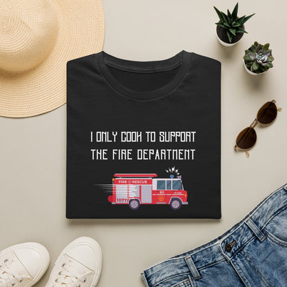 I Only Cook to Support the Fire Department T-Shirt