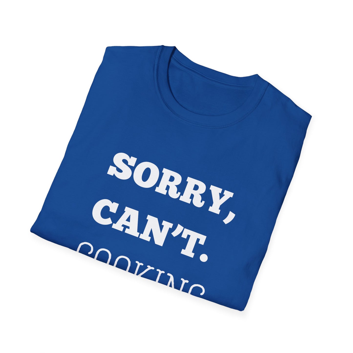 Sorry Can't Cooking Bye T-Shirt