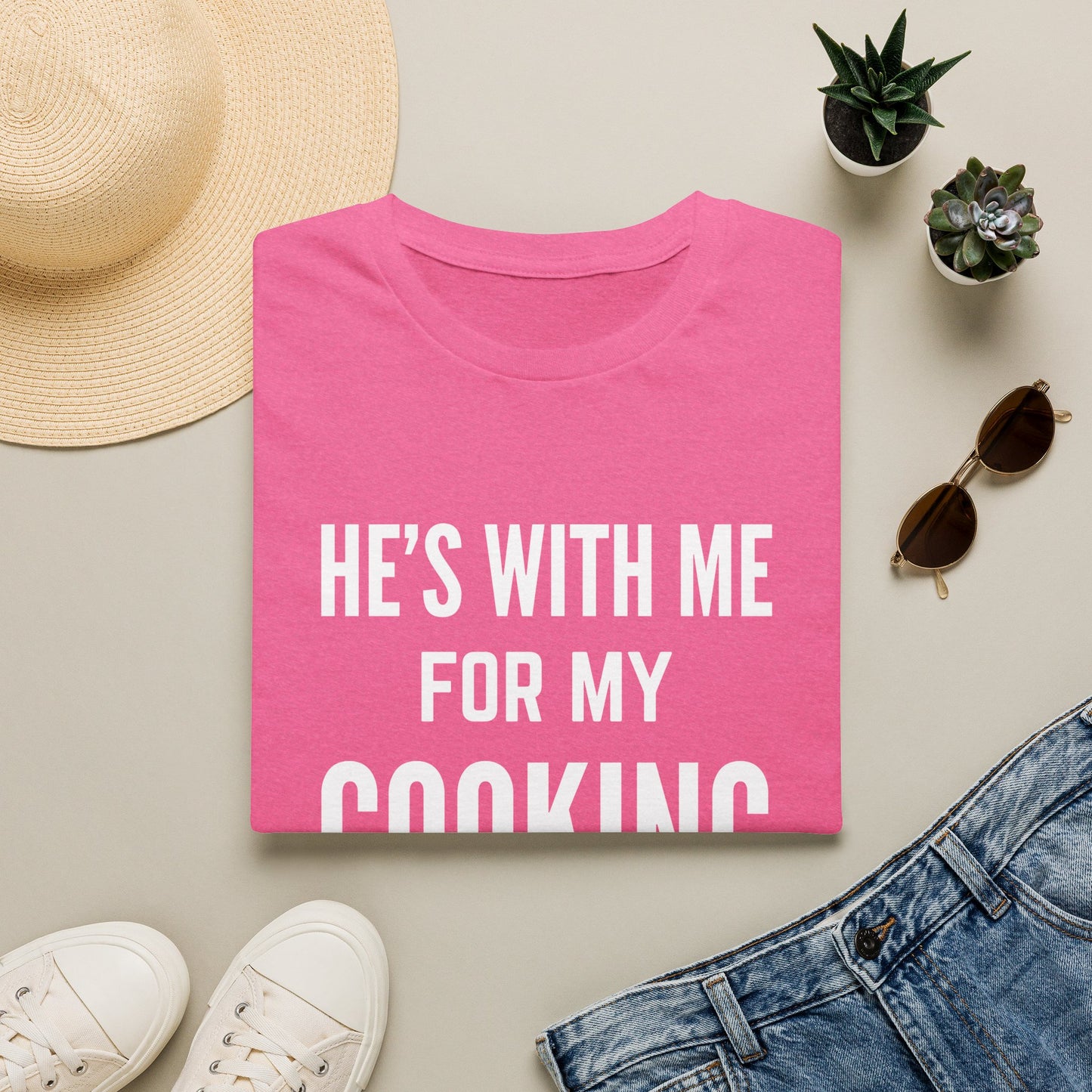 He's With Me For My Cooking T-Shirt