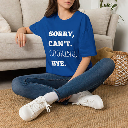 Sorry Can't Cooking Bye T-Shirt