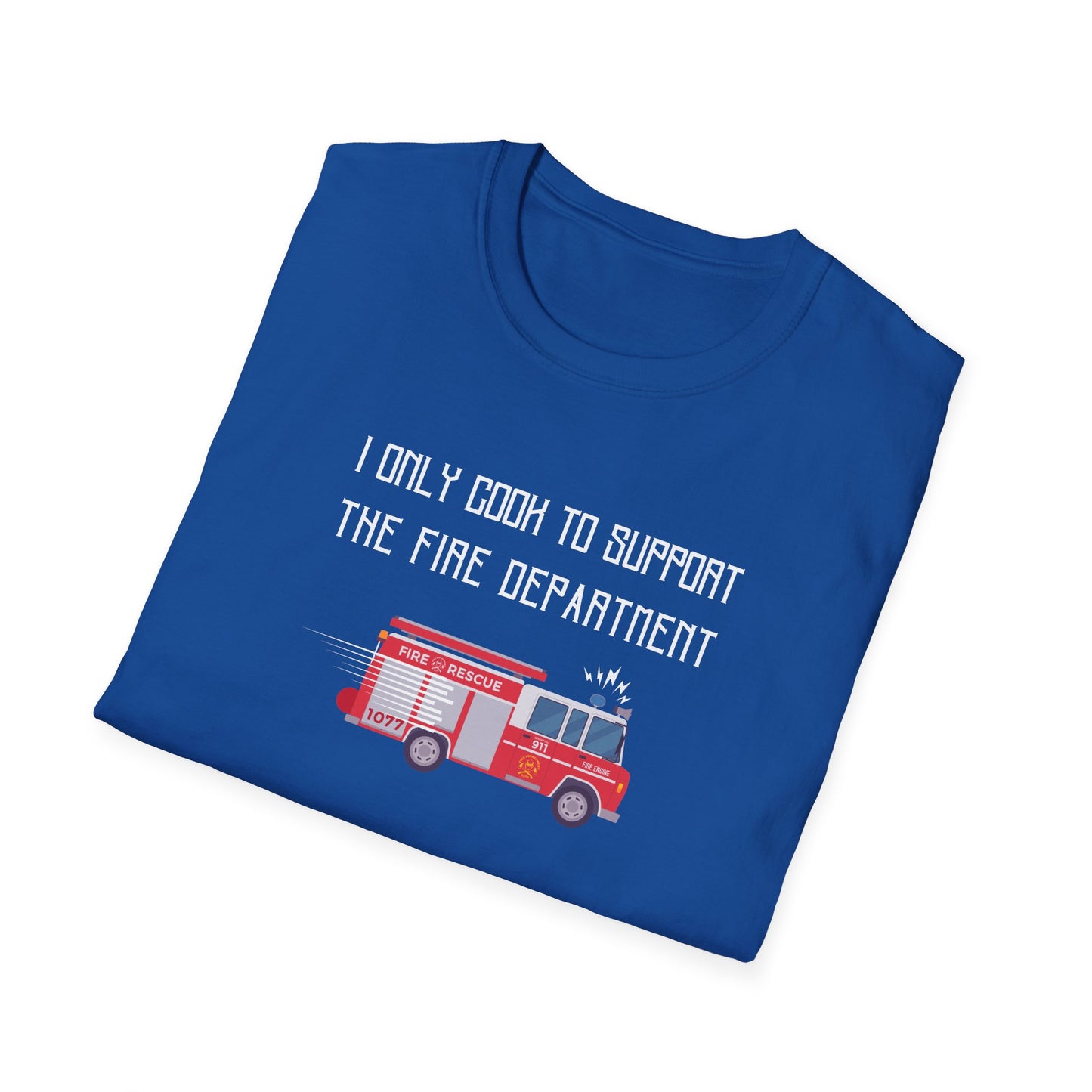 I Only Cook to Support the Fire Department T-Shirt