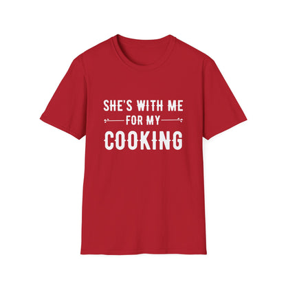 She's With Me For My Cooking T-Shirt