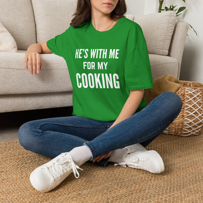 He's With Me For My Cooking T-Shirt