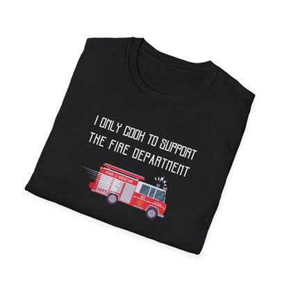 I Only Cook to Support the Fire Department T-Shirt