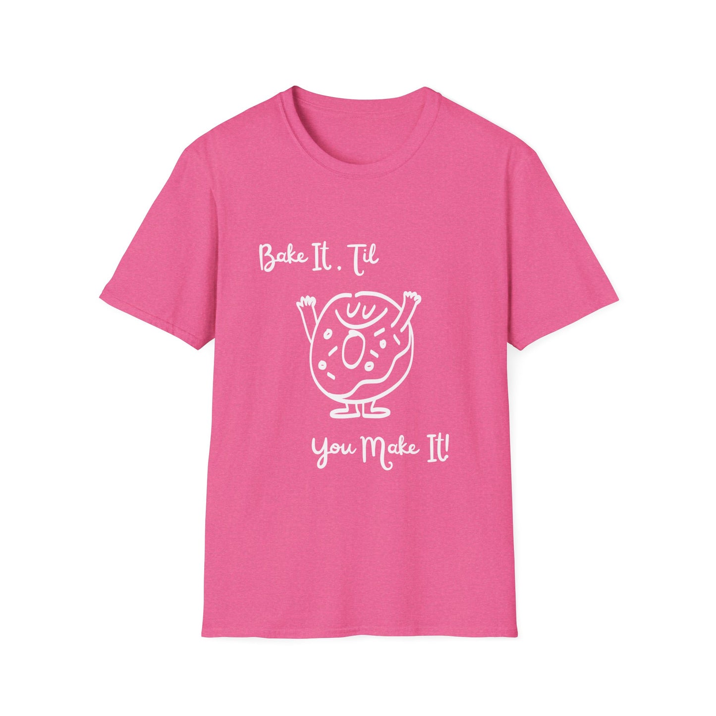 Bake It 'Til You Make It T-Shirt
