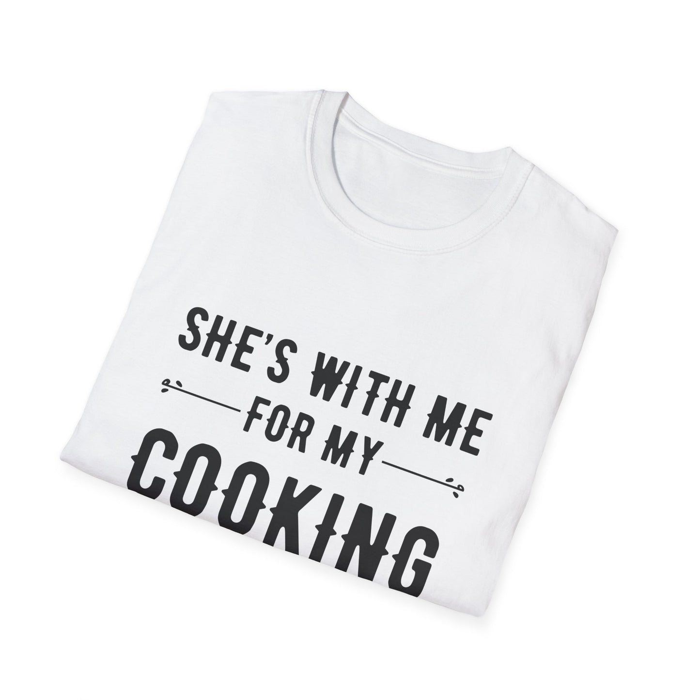 She's With Me For My Cooking T-Shirt