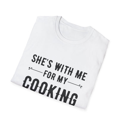She's With Me For My Cooking T-Shirt