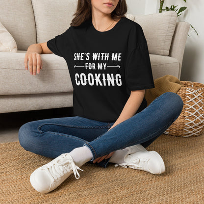 She's With Me For My Cooking T-Shirt
